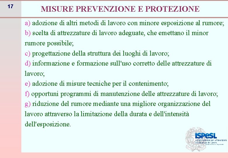 17 MISURE PREVENZIONE E PROTEZIONE a) adozione di altri metodi di lavoro con minore