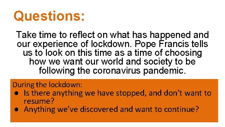 Questions: Take time to reflect on what has happened and our experience of lockdown.