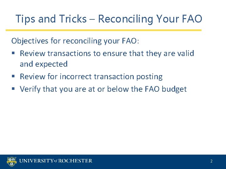 Tips and Tricks – Reconciling Your FAO Objectives for reconciling your FAO: § Review