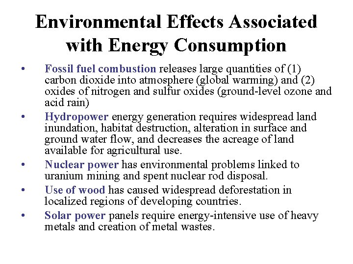 Environmental Effects Associated with Energy Consumption • • • Fossil fuel combustion releases large