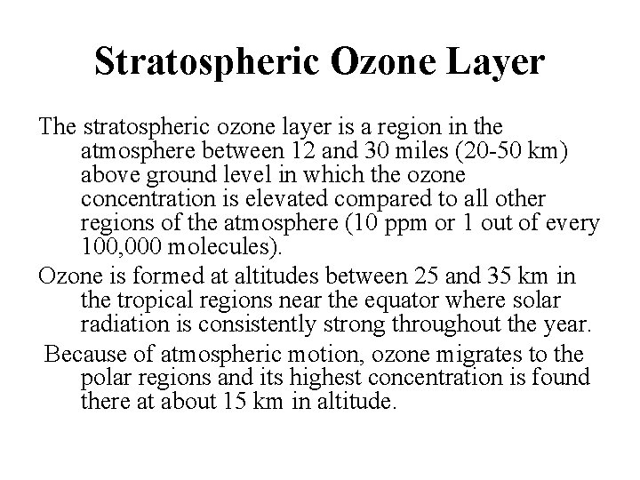 Stratospheric Ozone Layer The stratospheric ozone layer is a region in the atmosphere between