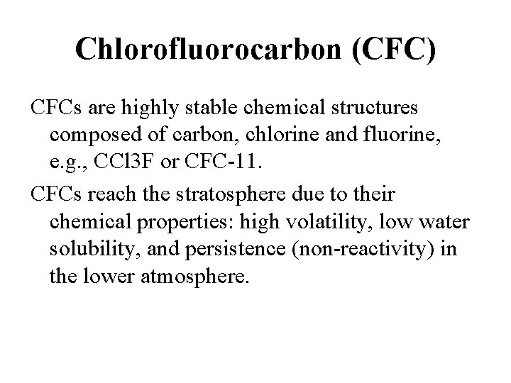 Chlorofluorocarbon (CFC) CFCs are highly stable chemical structures composed of carbon, chlorine and fluorine,