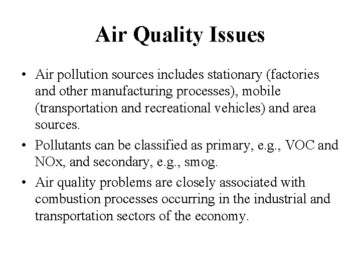 Air Quality Issues • Air pollution sources includes stationary (factories and other manufacturing processes),