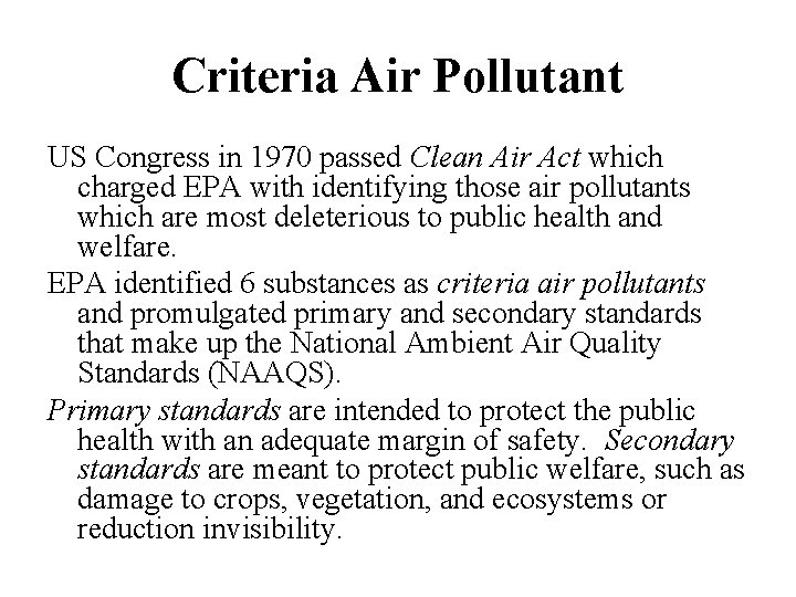 Criteria Air Pollutant US Congress in 1970 passed Clean Air Act which charged EPA