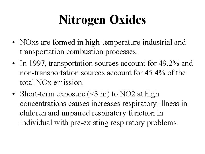 Nitrogen Oxides • NOxs are formed in high-temperature industrial and transportation combustion processes. •