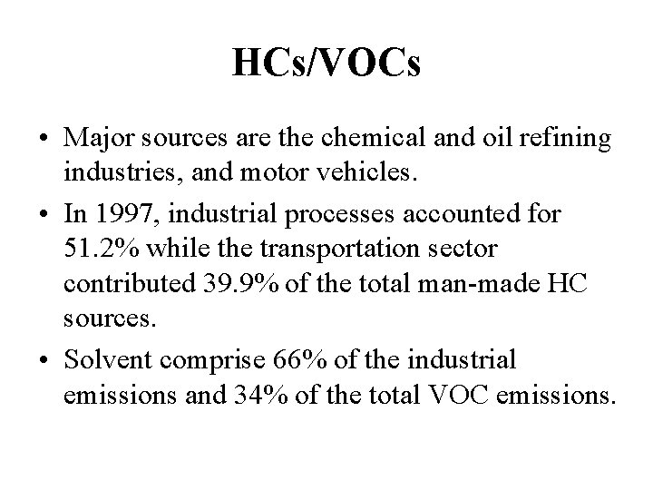 HCs/VOCs • Major sources are the chemical and oil refining industries, and motor vehicles.