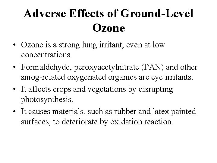 Adverse Effects of Ground-Level Ozone • Ozone is a strong lung irritant, even at