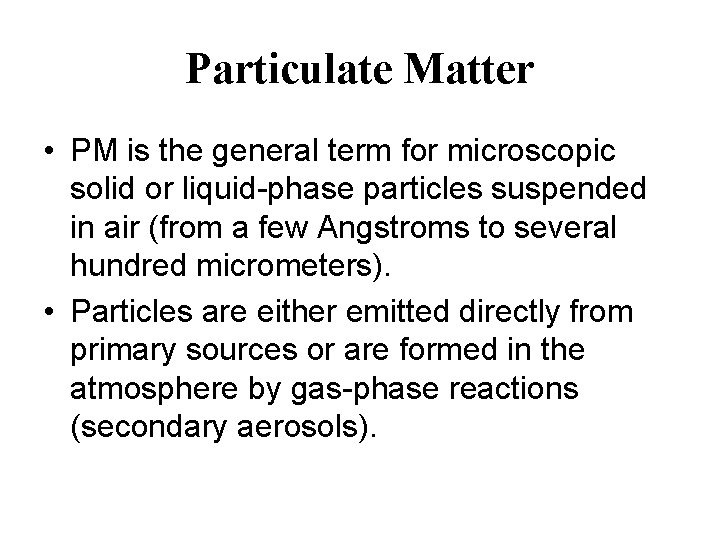 Particulate Matter • PM is the general term for microscopic solid or liquid-phase particles