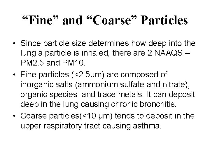 “Fine” and “Coarse” Particles • Since particle size determines how deep into the lung