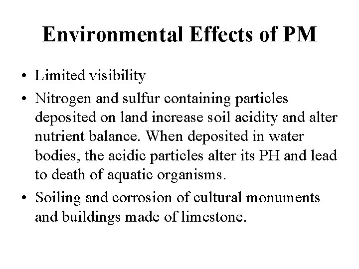 Environmental Effects of PM • Limited visibility • Nitrogen and sulfur containing particles deposited