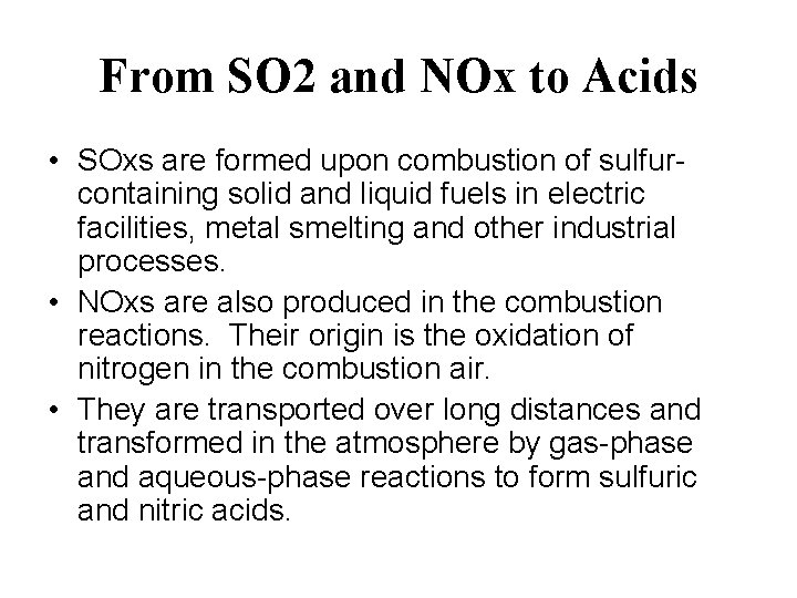 From SO 2 and NOx to Acids • SOxs are formed upon combustion of