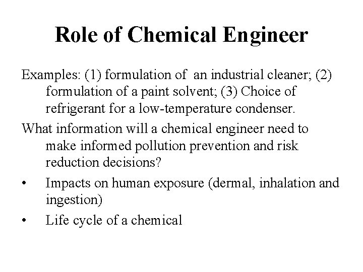Role of Chemical Engineer Examples: (1) formulation of an industrial cleaner; (2) formulation of