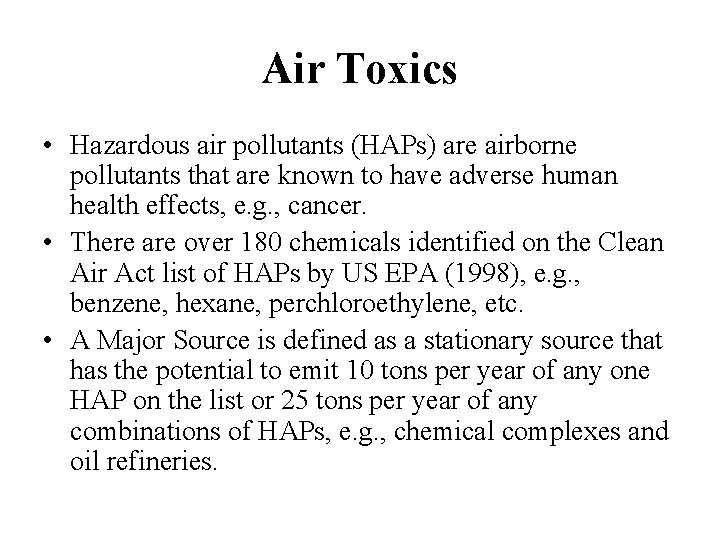 Air Toxics • Hazardous air pollutants (HAPs) are airborne pollutants that are known to