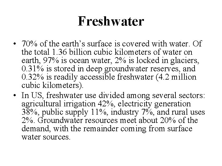 Freshwater • 70% of the earth’s surface is covered with water. Of the total