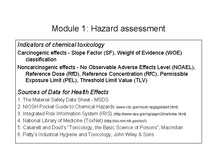 Module 1: Hazard assessment Indicators of chemical toxicology Carcinogenic effects - Slope Factor (SF),