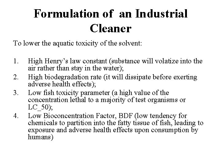 Formulation of an Industrial Cleaner To lower the aquatic toxicity of the solvent: 1.