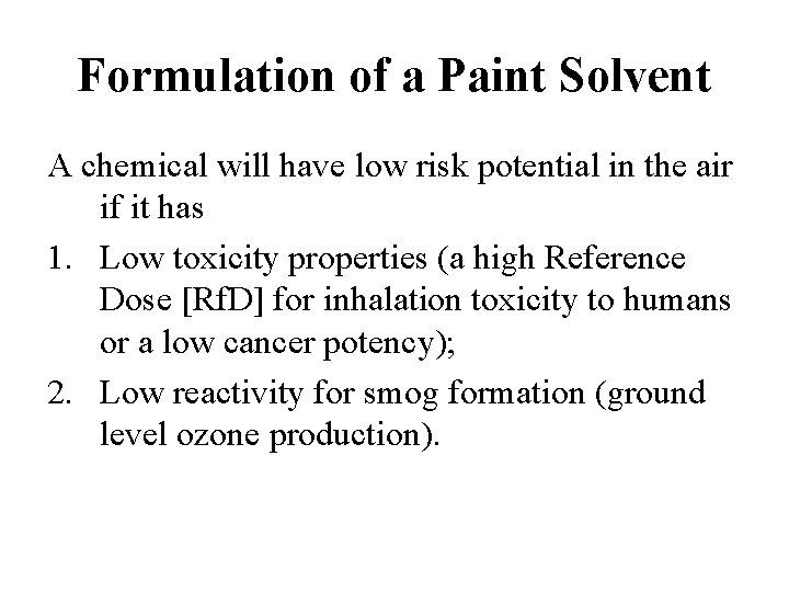 Formulation of a Paint Solvent A chemical will have low risk potential in the