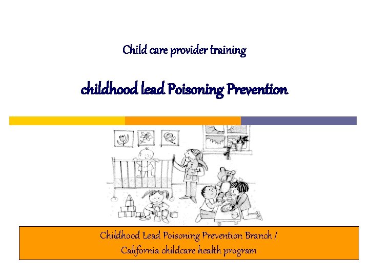 Child care provider training childhood lead Poisoning Prevention Childhood Lead Poisoning Prevention Branch /