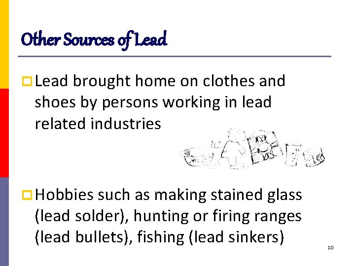 Other Sources of Lead p Lead brought home on clothes and shoes by persons