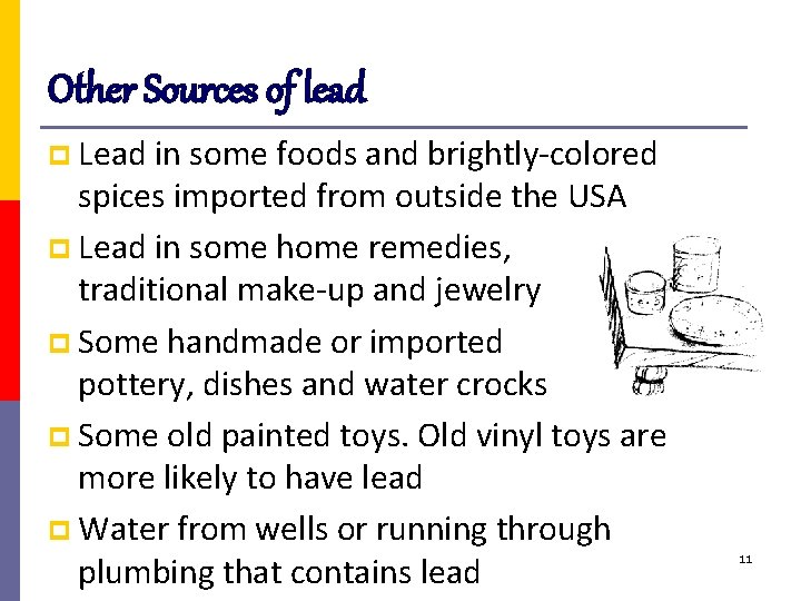 Other Sources of lead p Lead in some foods and brightly-colored spices imported from