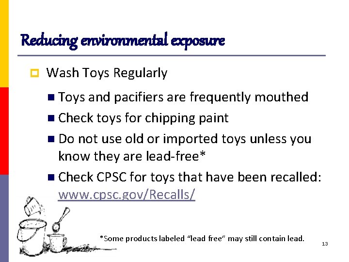 Reducing environmental exposure p Wash Toys Regularly n Toys and pacifiers are frequently mouthed