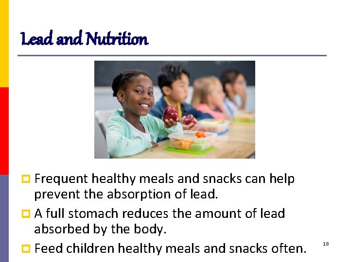 Lead and Nutrition p Frequent healthy meals and snacks can help prevent the absorption