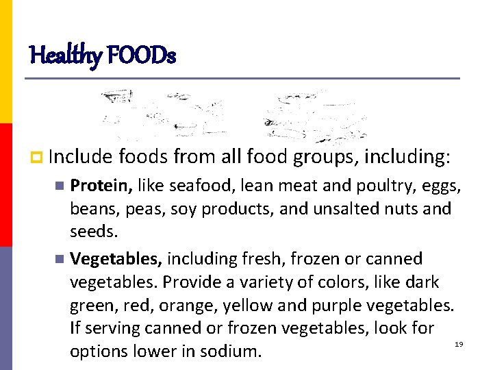 Healthy FOODs p Include foods from all food groups, including: Protein, like seafood, lean