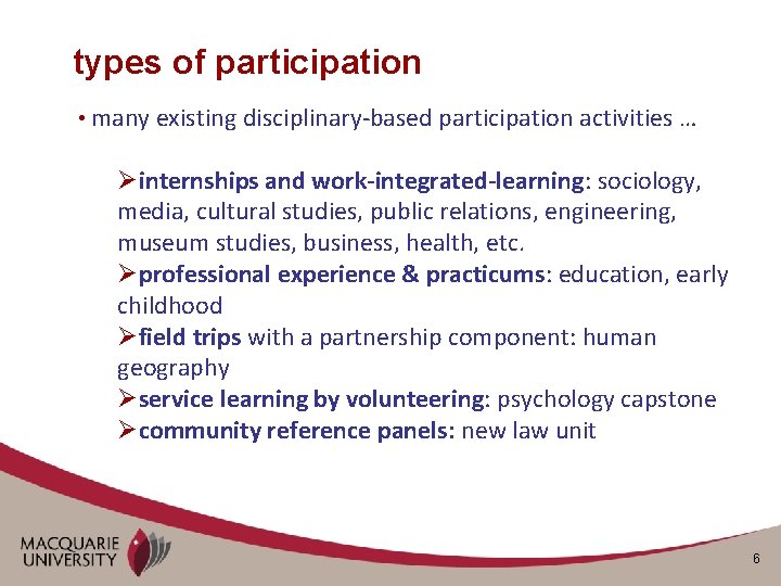 types of participation • many existing disciplinary-based participation activities … Øinternships and work-integrated-learning: sociology,