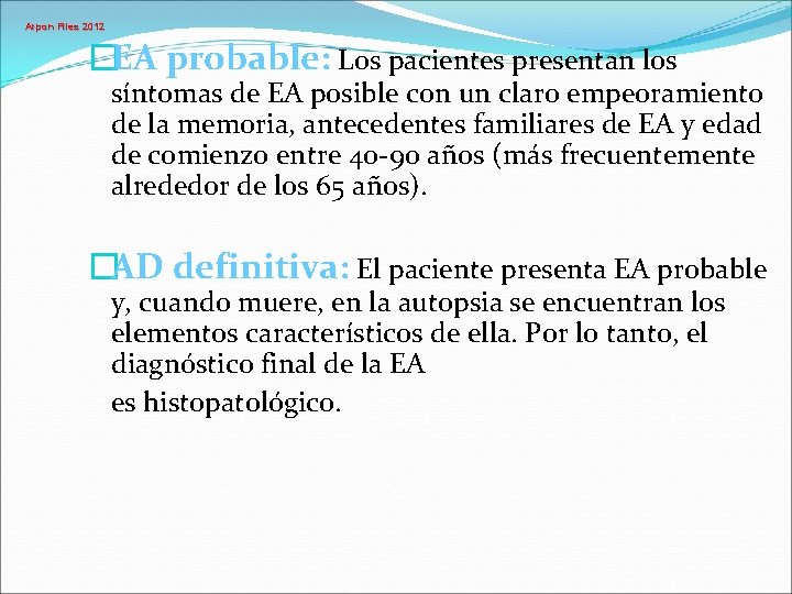 Arpon Files 2012 �EA probable: Los pacientes presentan los síntomas de EA posible con