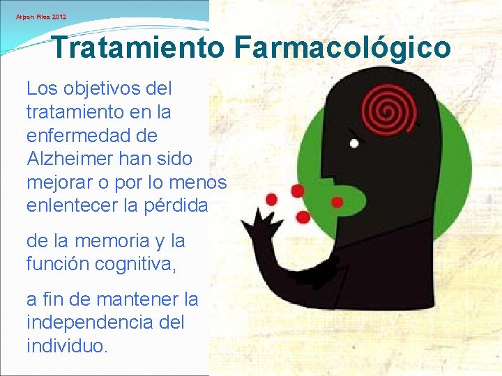 Arpon Files 2012 Tratamiento Farmacológico Los objetivos del tratamiento en la enfermedad de Alzheimer