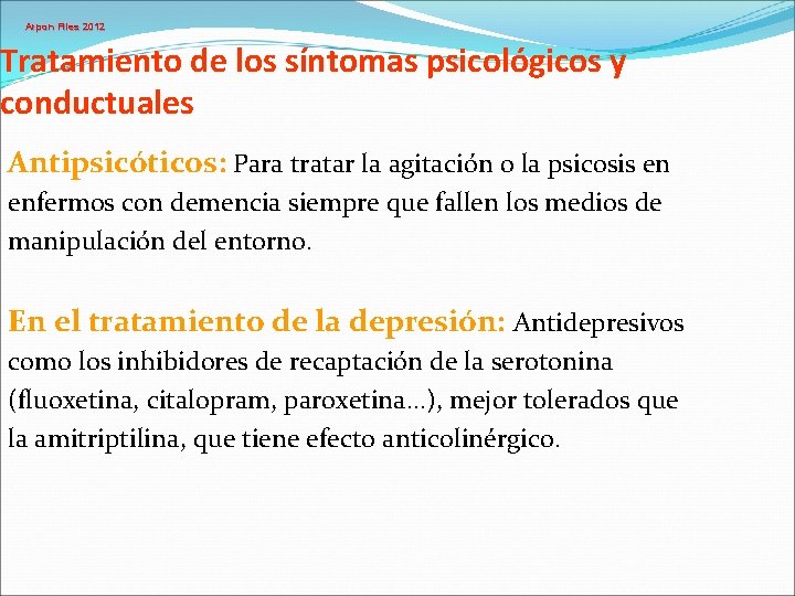 Arpon Files 2012 Tratamiento de los síntomas psicológicos y conductuales Antipsicóticos: Para tratar la