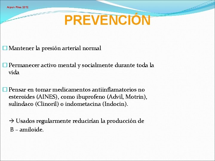 Arpon Files 2012 PREVENCIÓN � Mantener la presión arterial normal � Permanecer activo mental