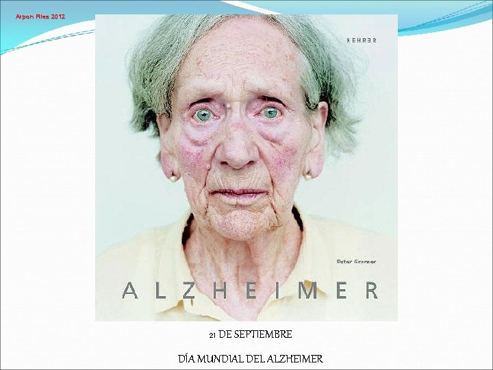 Arpon Files 2012 21 DE SEPTIEMBRE DÍA MUNDIAL DEL ALZHEIMER 