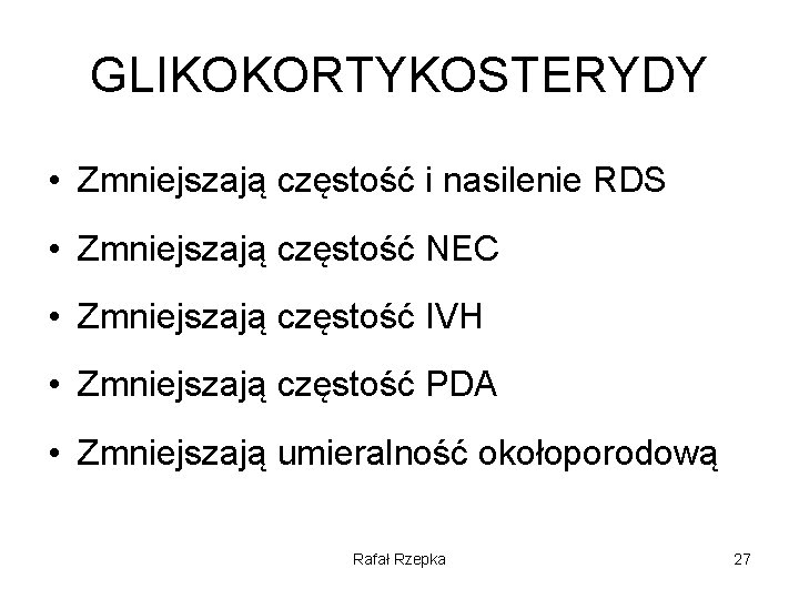 GLIKOKORTYKOSTERYDY • Zmniejszają częstość i nasilenie RDS • Zmniejszają częstość NEC • Zmniejszają częstość