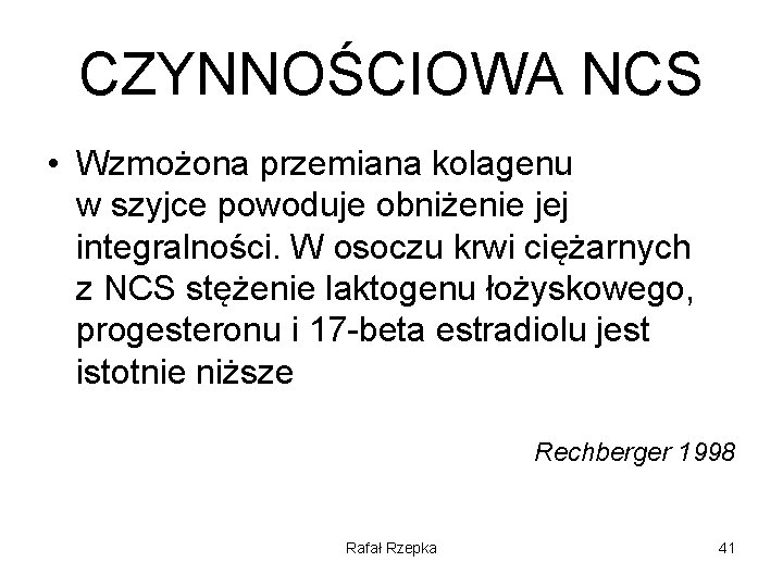 CZYNNOŚCIOWA NCS • Wzmożona przemiana kolagenu w szyjce powoduje obniżenie jej integralności. W osoczu