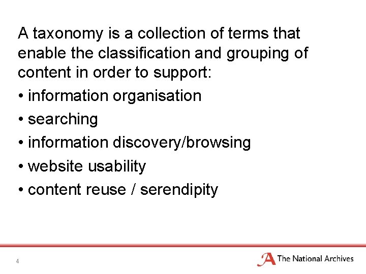 A taxonomy is a collection of terms that enable the classification and grouping of