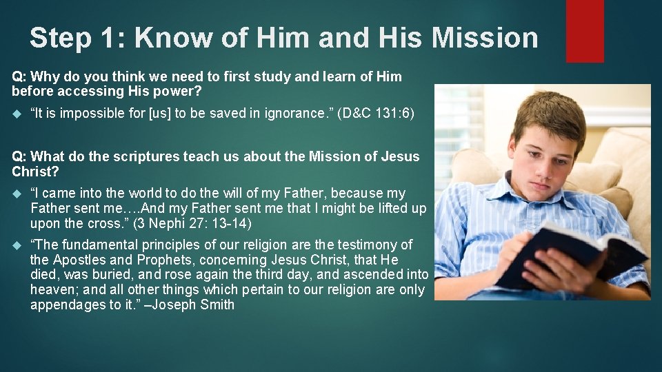 Step 1: Know of Him and His Mission Q: Why do you think we