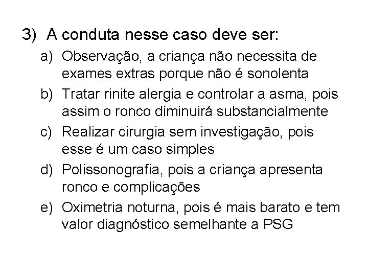 3) A conduta nesse caso deve ser: a) Observação, a criança não necessita de