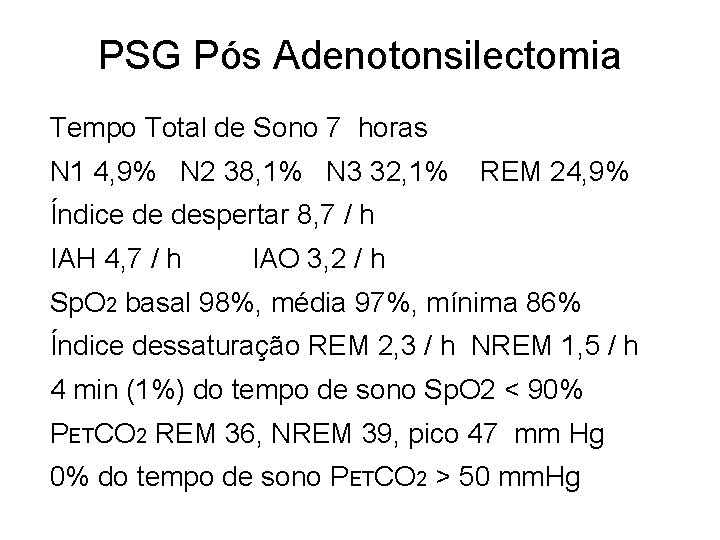 PSG Pós Adenotonsilectomia Tempo Total de Sono 7 horas N 1 4, 9% N