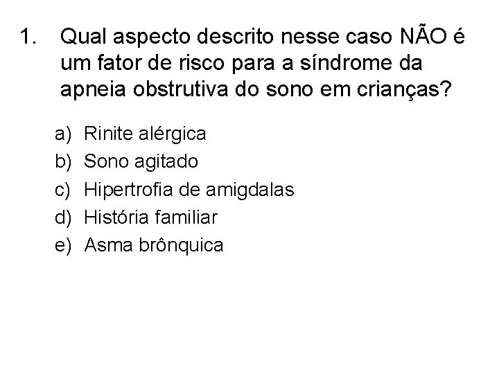 1. Qual aspecto descrito nesse caso NÃO é um fator de risco para a