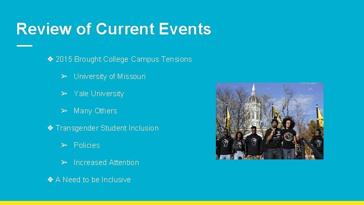Review of Current Events ❖ 2015 Brought College Campus Tensions ➢ University of Missouri