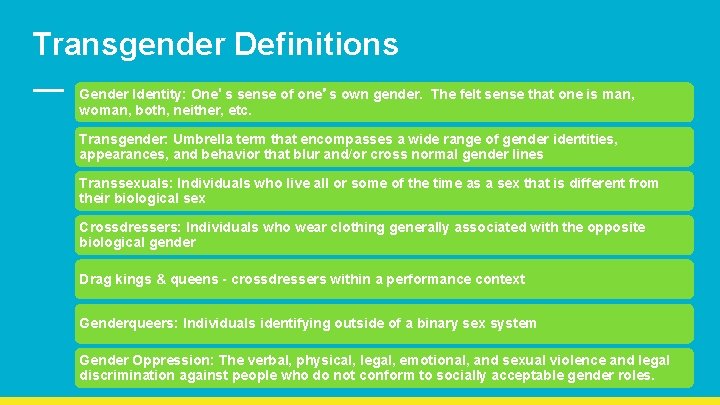 Transgender Definitions Gender Identity: One’s sense of one’s own gender. The felt sense that