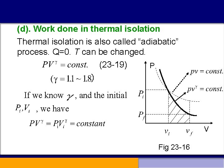 (d). Work done in thermal isolation Thermal isolation is also called “adiabatic” process. Q=0.