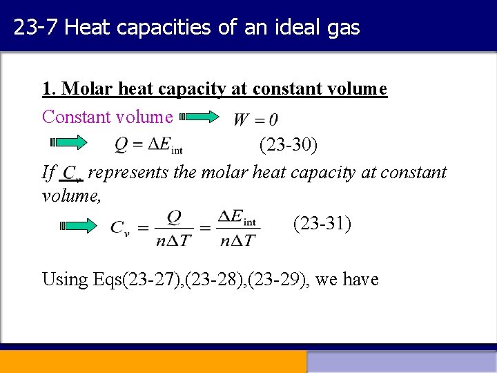 23 -7 Heat capacities of an ideal gas 1. Molar heat capacity at constant