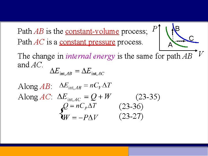 Path AB is the constant-volume process; P Path AC is a constant pressure process.