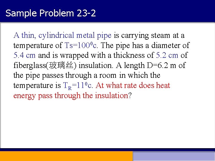 Sample Problem 23 -2 A thin, cylindrical metal pipe is carrying steam at a