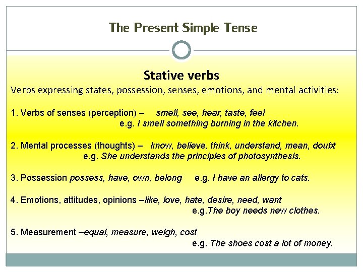 The Present Simple Tense Stative verbs Verbs expressing states, possession, senses, emotions, and mental