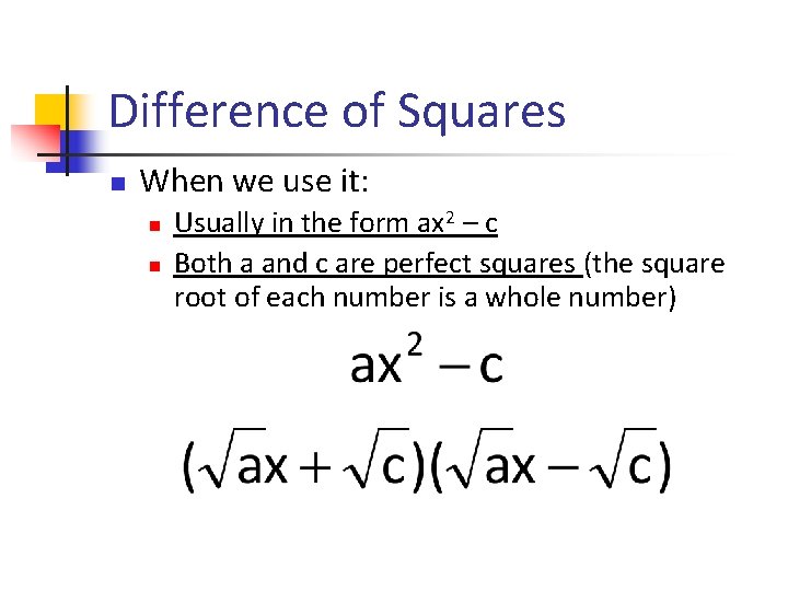 Difference of Squares n When we use it: n n Usually in the form