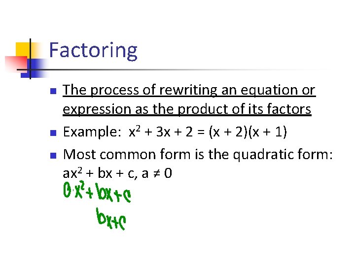 Factoring n n n The process of rewriting an equation or expression as the