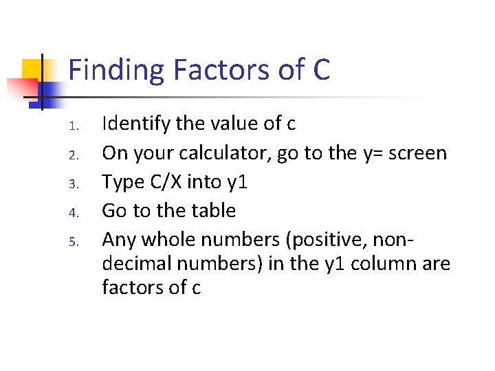 Finding Factors of C 1. 2. 3. 4. 5. Identify the value of c